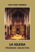 la iglesia: paginas selectas-john henry newman-9788472398238 la iglesia: paginas selectas-john henry newman-9788472398238