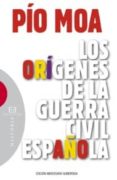 los origenes de la guerra civil española (ed. aniversario aumenta da)-pio moa-9788474909838 los origenes de la guerra civil española (ed. aniversario aumenta da)-pio moa-9788474909838