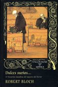 dulces sueños: 15 historias macabras del maestro del horror-robert bloch-9788477025238 dulces sueños: 15 historias macabras del maestro del horror-robert bloch-9788477025238