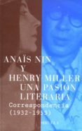 una pasion literaria: correspondencia (1932-1953)-henry miller-anaïs nin-9788478447138 una pasion literaria: correspondencia (1932-1953)-henry miller-anaïs nin-9788478447138