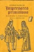 impresores primitivos de españa y portugal-konrad haebler-julian martin abad-9788478952038 impresores primitivos de españa y portugal-konrad haebler-julian martin abad-9788478952038