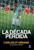 la década perdida-carlos garcia urbano-9788478987238 la década perdida-carlos garcia urbano-9788478987238