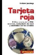 tarjeta roja: el libro secreto de la fifa (sobornos, manipulacion de votos y escandalos con las entradas)-andrew jennings-9788479480738 tarjeta roja: el libro secreto de la fifa (sobornos, manipulacion de votos y escandalos con las entradas)-andrew jennings-9788479480738