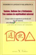 taoismo, budismo zen, y cristianismo: tres caminos de espirituali dad universal-federico lanzaco salafranca-9788479624538 taoismo, budismo zen, y cristianismo: tres caminos de espirituali dad universal-federico lanzaco salafranca-9788479624538