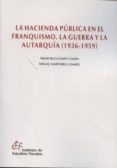 hacienda pública en el franquísmo. la guerra y la autarquía (1936 -1959)-francisco comin-9788480083638 hacienda pública en el franquísmo. la guerra y la autarquía (1936 -1959)-francisco comin-9788480083638