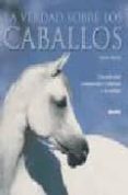 la verdad sobre los caballos: una guia para comprender y entrenar a su caballo-andrew mclean-9788480765138 la verdad sobre los caballos: una guia para comprender y entrenar a su caballo-andrew mclean-9788480765138