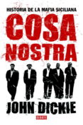 cosa nostra: historia de la mafia siciliana-john dickie-9788483066638 cosa nostra: historia de la mafia siciliana-john dickie-9788483066638