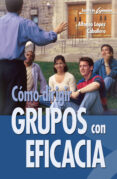 como dirigir grupos con eficacia: 26 estrategias basicas-alfonso lopez caballero-9788483160138 como dirigir grupos con eficacia: 26 estrategias basicas-alfonso lopez caballero-9788483160138