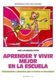 aprender y vivir mejor en la escuela: orientaciones y dinamicas p ara la tutoria en secundaria-jose luis mendez rayon-9788483164938 aprender y vivir mejor en la escuela: orientaciones y dinamicas p ara la tutoria en secundaria-jose luis mendez rayon-9788483164938
