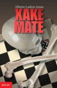 xake mate (augustin zubikarai nobela laburren saria)-alberto ladron arana-9788483318638 xake mate (augustin zubikarai nobela laburren saria)-alberto ladron arana-9788483318638