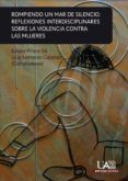 rompiendo un mar de silencio: reflexiones interdisciplinares sobre la violencia contra las mujeres (ebook)-9788483444238 rompiendo un mar de silencio: reflexiones interdisciplinares sobre la violencia contra las mujeres (ebook)-9788483444238
