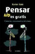 pensar no es gratis-xavier guix-9788483581438 pensar no es gratis-xavier guix-9788483581438