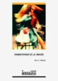 dramaturgias de la imagen (3ª ed.)-jose a. sanchez-9788484272038 dramaturgias de la imagen (3ª ed.)-jose a. sanchez-9788484272038