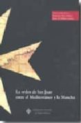 la orden de san juan entre el mediterraneo y la mancha: ii congre so internacional de historia de la orden militar de san juan-francisco ruiz gomez-jesus m. molero garcia-9788484276838 la orden de san juan entre el mediterraneo y la mancha: ii congre so internacional de historia de la orden militar de san juan-francisco ruiz gomez-jesus m. molero garcia-9788484276838