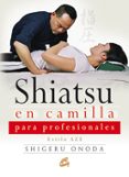 shiatsu en camilla para profesionales: estilo aze (incluye dvd)-shigeru onoda-9788484452638 shiatsu en camilla para profesionales: estilo aze (incluye dvd)-shigeru onoda-9788484452638
