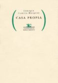 casa propia-enrique garcia-maiquez-9788484721338 casa propia-enrique garcia-maiquez-9788484721338