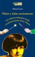 niños y niñas eternamente: los clasicos infantiles desde cenicien ta hasta harry potter-alison lurie-9788489384538 niños y niñas eternamente: los clasicos infantiles desde cenicien ta hasta harry potter alison lurie 9788489384538