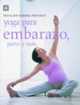 yoga para embarazo, parto y mas-françoise barbira freedman-9788489840638 yoga para embarazo, parto y mas-françoise barbira freedman-9788489840638