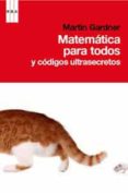matematicas para todos y codigos ultrasecretos-martin gardner-9788490060438 matematicas para todos y codigos ultrasecretos-martin gardner-9788490060438