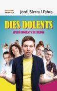 dies dolents (pero dolents de debo)-jordi sierra i fabra-9788490269138 dies dolents (pero dolents de debo)-jordi sierra i fabra-9788490269138