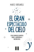 el gran espectaculo del cielo: ocho visiones del universo desde la antigüedad a nuestros dias-marco bersanelli-9788490559338 el gran espectaculo del cielo: ocho visiones del universo desde la antigüedad a nuestros dias-marco bersanelli-9788490559338