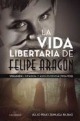 la vida libertaria de felipe aragon (ebook)-9788491129738 la vida libertaria de felipe aragon (ebook)-9788491129738