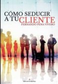 como seducir a tu cliente (ebook)-9788491156338 como seducir a tu cliente (ebook)-9788491156338