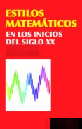 estilos matemáticos en los inicios del siglo xx-javier de lorenzo martinez-9788492493838 estilos matemáticos en los inicios del siglo xx-javier de lorenzo martinez-9788492493838