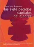 los siete pecados capitales del ajedrez: un gran maestro y campeo n britanico examina las principales causas del desastre en el juego del rey-jonathan rowson-9788492517138 los siete pecados capitales del ajedrez: un gran maestro y campeo n britanico examina las principales causas del desastre en el juego del rey-jonathan rowson-9788492517138