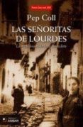 las señoritas de lourdes; la verdadera historia de bernadet-pep coll-9788492687138 las señoritas de lourdes; la verdadera historia de bernadet-pep coll-9788492687138