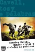stanley cavell, mundos vistos y ciudades de palabras-antonio lastra-9788492751938 stanley cavell, mundos vistos y ciudades de palabras-antonio lastra-9788492751938