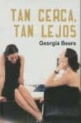 tan cerca tan lejos-georgia beers-9788492813438 tan cerca tan lejos-georgia beers-9788492813438