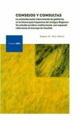 consejos y consultas. la consulta como instrumento del gobierno en la monarquia hispanica del antiguo regimen-regina polo martin-9788492937738 consejos y consultas. la consulta como instrumento del gobierno en la monarquia hispanica del antiguo regimen-regina polo martin-9788492937738