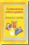 economistas extravagantes. retratos al aguafuerte-francisco cabrillo-9788493432638 economistas extravagantes. retratos al aguafuerte-francisco cabrillo-9788493432638