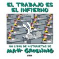 el trabajo es el infierno (2ª ed)-matt groening-9788493508838 el trabajo es el infierno (2ª ed)-matt groening-9788493508838