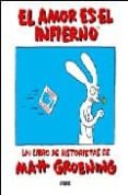 el amor es el infierno (2ª ed.)-matt groening-9788493538538 el amor es el infierno (2ª ed.)-matt groening-9788493538538