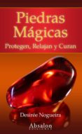 piedras magicas: protegen, relajan y curan-desiree nogueira-9788493768638 piedras magicas: protegen, relajan y curan-desiree nogueira-9788493768638