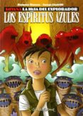 silvana la hija del explorador: los espititus azules-ramón marcos-jorge castelli-9788493822538 silvana la hija del explorador: los espititus azules-ramón marcos-jorge castelli-9788493822538