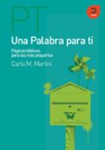 una palabra para ti: paginas biblicas para los mas pequeños-carlo maria martini-9788493832438 una palabra para ti: paginas biblicas para los mas pequeños-carlo maria martini-9788493832438