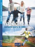 futbol. escuela para la vida-jose luis oltra-9788493848538 futbol. escuela para la vida-jose luis oltra-9788493848538