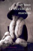 la leccion del maestro. the lesson of the master (1888)-henry james-9788493974138 la leccion del maestro. the lesson of the master (1888)-henry james-9788493974138