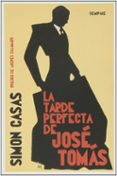 la tarde perfecta de jose tomas-simon casas-9788494108938 la tarde perfecta de jose tomas-simon casas-9788494108938