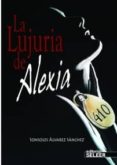 la lujuria de alexia-sonsoles alvarez sanchez-9788494159138 la lujuria de alexia-sonsoles alvarez sanchez-9788494159138