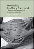 maternidad, igualdad y fraternidad: las madres como sujeto politico en las sociedades poslaborales-patricia merino murga-9788494634338 maternidad, igualdad y fraternidad: las madres como sujeto politico en las sociedades poslaborales-patricia merino murga-9788494634338