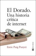 el dorado: una historia critica de internet-enric puig punyet-9788494744938 el dorado: una historia critica de internet-enric puig punyet-9788494744938