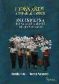 i tornarem a sopar al carrer: una indigena els va a guiar a traves de les muntanyes-begoña tena-xavier puchades-9788494757938 i tornarem a sopar al carrer: una indigena els va a guiar a traves de les muntanyes-begoña tena-xavier puchades-9788494757938
