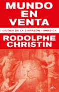 mundo en venta; critica de la sin razon turistica-rodolphe christin-9788494764738 mundo en venta; critica de la sin razon turistica-rodolphe christin-9788494764738