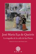 la tragedia de la calle de las flores-jose maria eça de queiros-9788494837838 la tragedia de la calle de las flores-jose maria eça de queiros-9788494837838