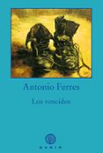 los vencidos-antonio ferres-9788494945038 los vencidos-antonio ferres-9788494945038