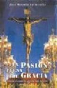 la pasion llena de gracia: historias y leyendas de la semana sant a de sevilla-jose antonio garmendia-9788495122438 la pasion llena de gracia: historias y leyendas de la semana sant a de sevilla-jose antonio garmendia-9788495122438